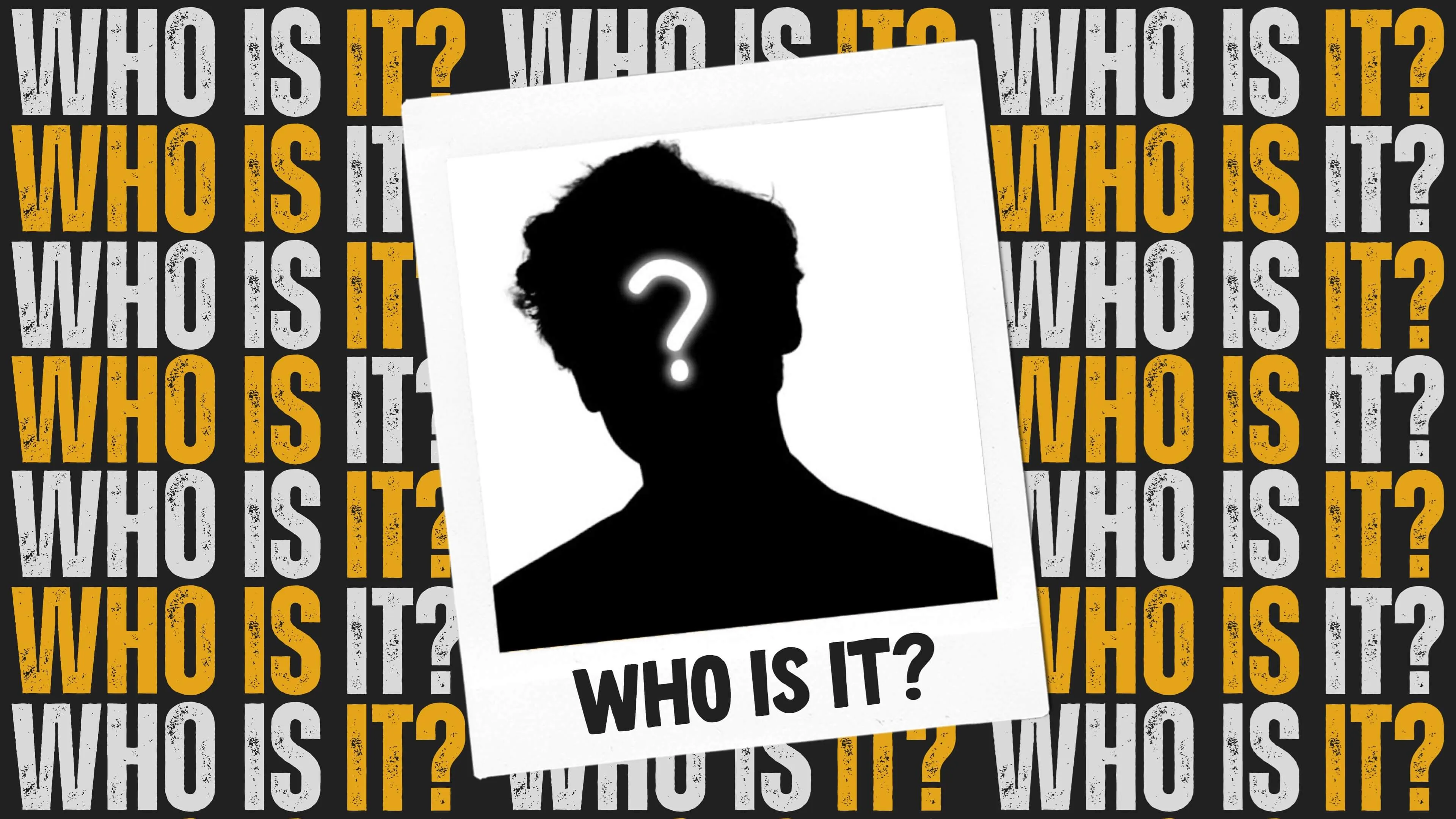 Who Is It?